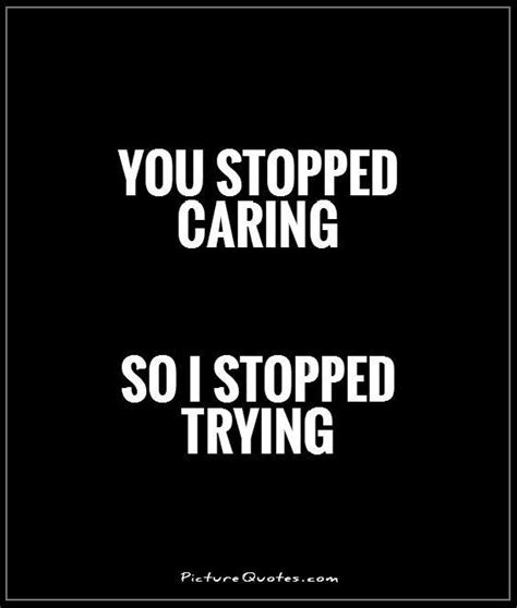 Stop Caring Quotes And Sayings Stop Caring Picture Quotes