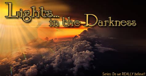 Lights In The Darkness Living Grace Fellowship