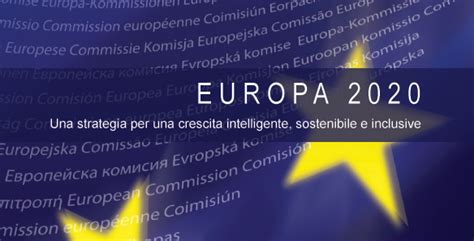 Europa 2020 Per Una Crescita Intelligente Sostenibile E Inclusiva