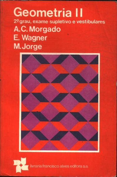 Geometria Ii A C Morgado E Wagner E M Jorge Traça Livraria e Sebo