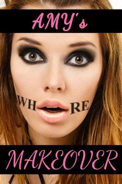 Amys Whore Makeover Extreme Forced Body Modification Transformation Erotica By Tabitha Kohls