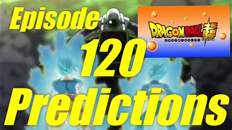 Dragonball Super Episode 120 Predictions Preview Synopsis And Theory Youtube