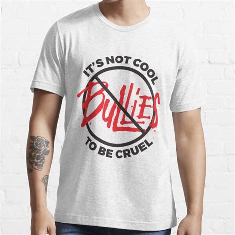 Its Not Cool To Be Cruel Anti Bullying No Bullies T Shirt By Bullquacky Redbubble