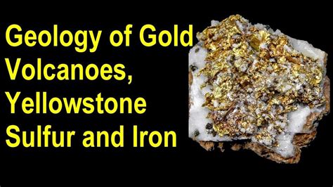 Geology Of Gold Deposits How Gold Deposits Formvolcanoes