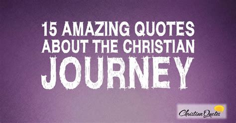 15 Amazing Quotes About The Christian Journey