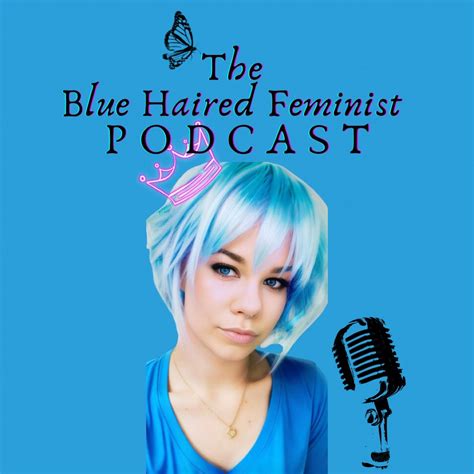 About The Blue Haired Feminist Podcast Medium