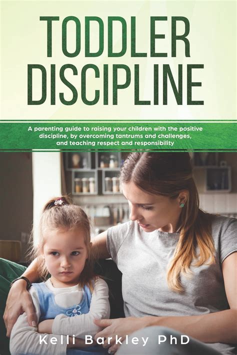 Toddler Discipline A Parenting Guide To Raising Your Children With The