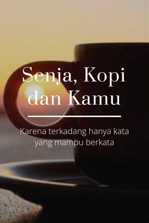 Check spelling or type a new query. Senja, Kopi dan Kamu Karena terkadang hanya kata yang ...