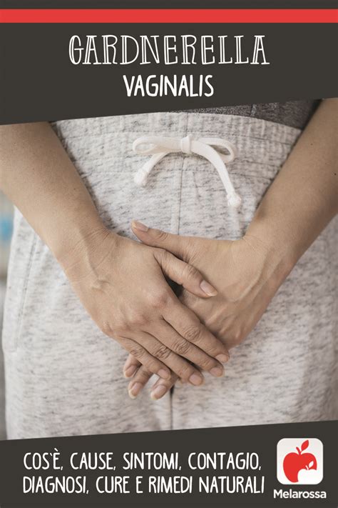 Gardnerella Vaginalis Cosè Cause Sintomi Diagnosi Cure E Rimedi