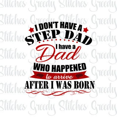 Fathers Day I Dont Have A Step Dad I Have A Dad Etsy