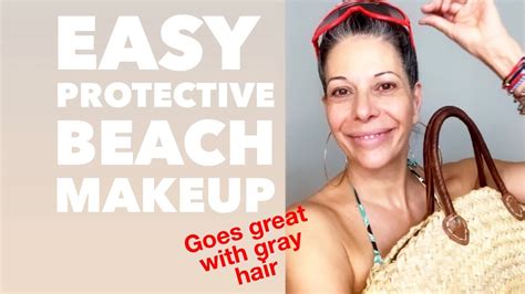 Womenover50makeup How To Wear Makeup At The Beach Outdoors With Grey