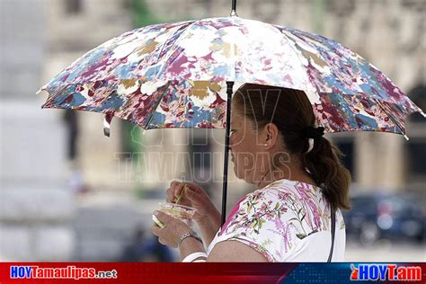 Hoy Tamaulipas Continuara Onda De Calor En Gran Parte Del Pais