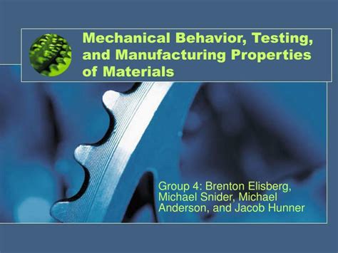 Ppt Mechanical Behavior Testing And Manufacturing Properties Of