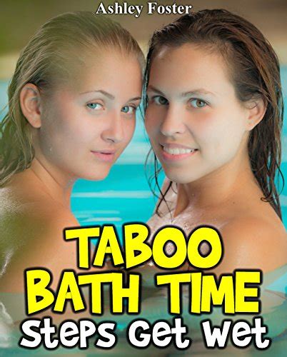 Taboo Bath Time Steps Get Wet Kindle Edition By Foster Ashley