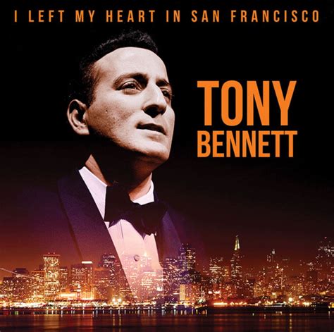 Tony Bennett I Left My Heart In San Francisco I Left My Heart In