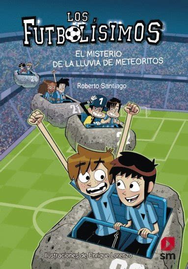 Los Futbol Simos El Misterio De La Lluvia De Meteoritos Ebok