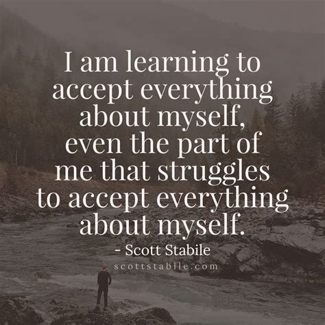 I Am Learning To Accept Everything About Myself Even The Part Of Me