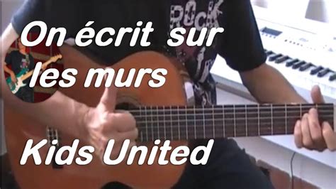 On écrit Sur Les Murs Kids United Tuto Guitare Partition Gratuite