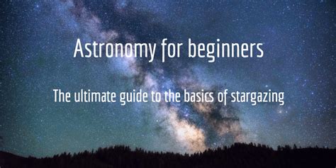 Astronomy For Beginners 3 Steps To Get You Stargazing