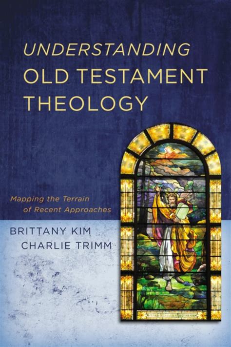Understanding Old Testament Theology Mapping The Terrain Of Recent