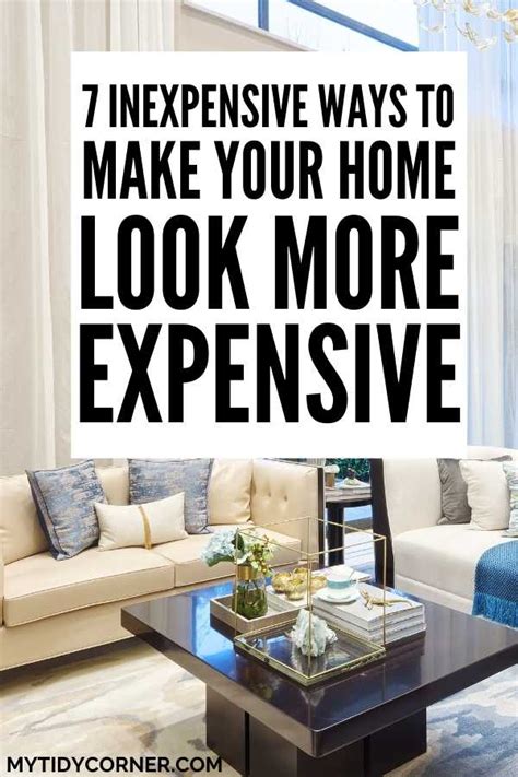 How To Make Your Home Look Expensive On A Budget 7 Inexpensive Ideas