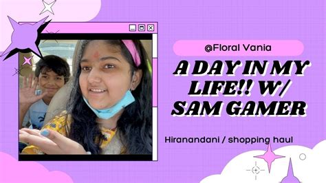 A Day In My Life Wsam Gamer Hiranandani And Shopping Haul