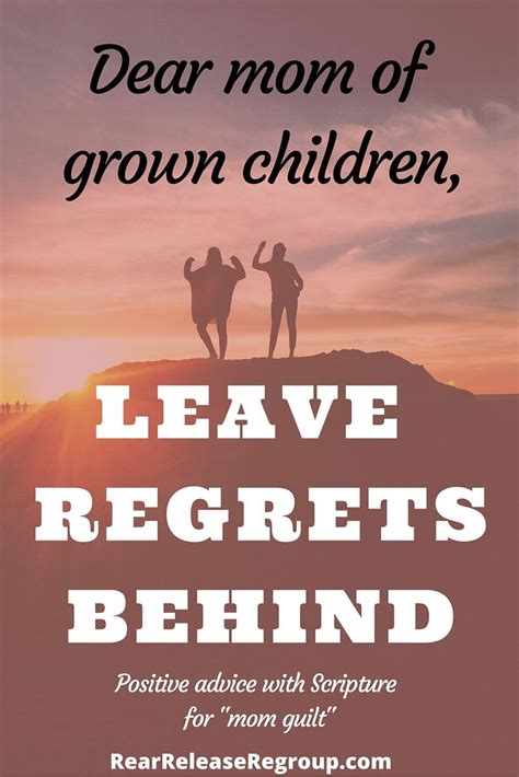 Dear Mom Of Grown Children Leave Your Regrets Behind Adult Children
