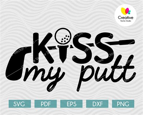 Kiss My Putt Golf SVG, DXF, PNG Cut File | Creative Vector Studio