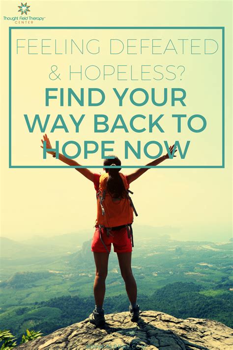 Feeling Defeated And Hopeless Find Your Way Back To Hope Now Thought