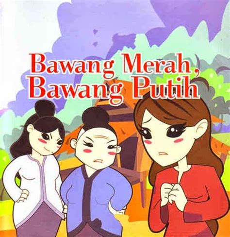 Maybe you would like to learn more about one of these? Cerita Bawang Merah dan Bawang Putih dalam Bahasa Inggris ...