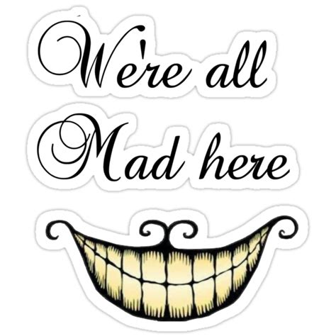 "We're all Mad here - Alice in wonderland" Stickers by TotoroXkawaii png image