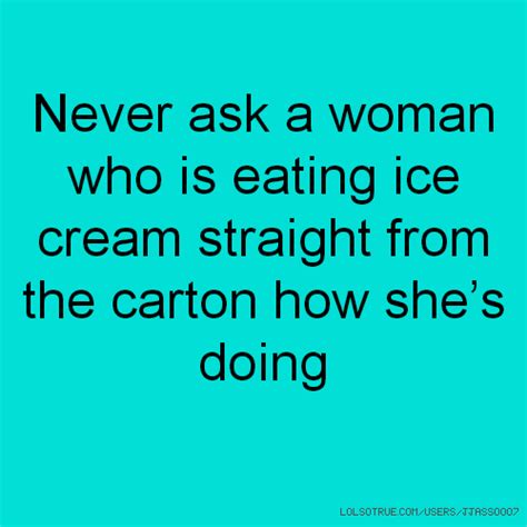 Ice Cream Eating Funny Quotes Quotesgram