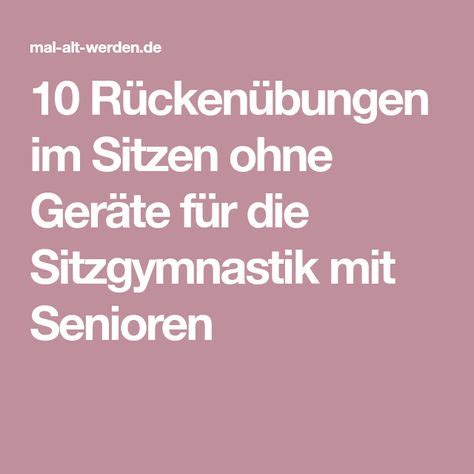 Kinder werden noch nicht geimpft. 10 Rückenübungen im Sitzen ohne Geräte für die Sitzgymnastik mit Senioren | Senioren gymnastik ...