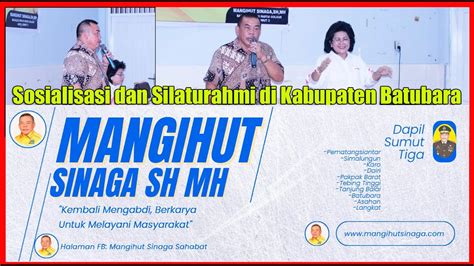 Mangihut Sinaga Sh Mh Sosialisasi Dan Silaturahmi Di Kabupaten Batubara