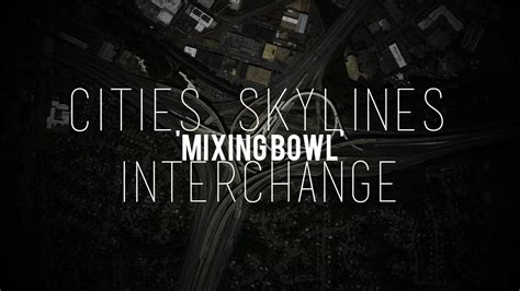 By vahr, march 11, 2015 in cities: Cities Skylines: Mixing Bowl Interchange - YouTube