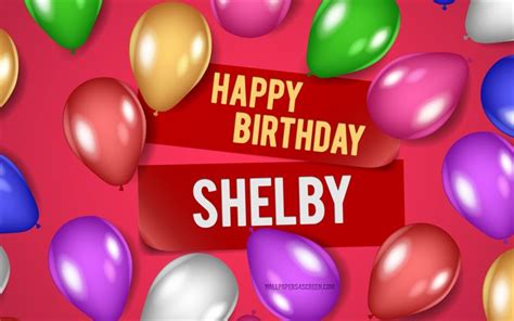 Download 4k Shelby Happy Birthday Pink Backgrounds Shelby Birthday
