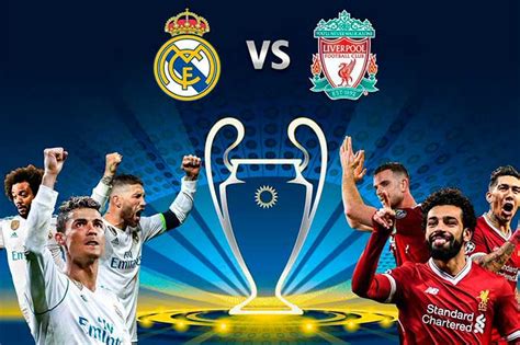 Real Madrid Vs Liverpool La Gran Final De La Champions League