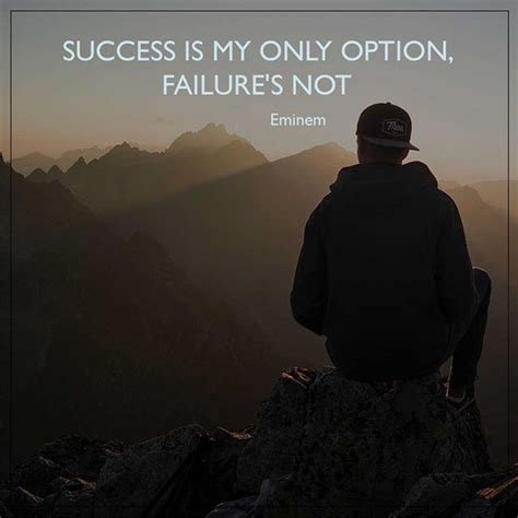 Success Is My Only Option Failures Not