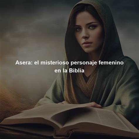 Asera El Misterioso Personaje Femenino En La Biblia