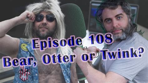 Bear Otter Or Twink Guy And Harley Podcast 108 Youtube
