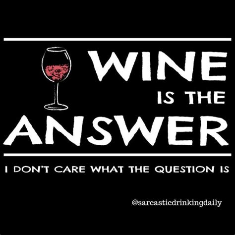 See This Instagram Photo By Sarcasticdrinkingdaily • 38 Likes Wine Quotes Funny Wine Quotes