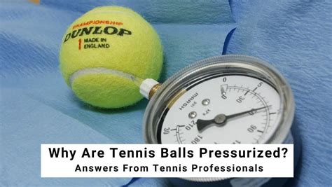 Why Are Tennis Balls Pressurized Professionals Advice