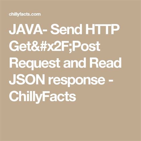Java Send Getpost Request And Read Json Response Chillyfacts
