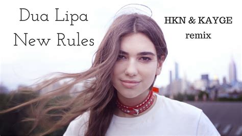 dua lipa new rules hkn and kayge remix youtube