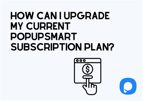 How Can I Upgrade My Current Popupsmart Subscription Plan