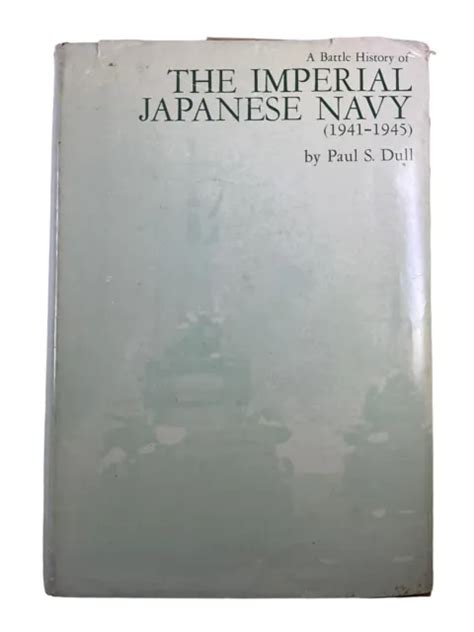 Ww2 A Battle History Of The Imperial Japanese Navy Paul S Dull Hc