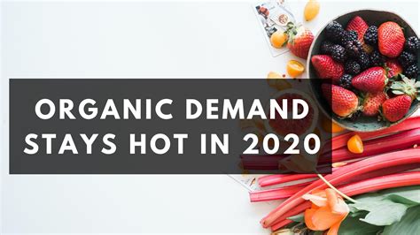 Organic Demand Stays Hot In 2020 Oster And Associates