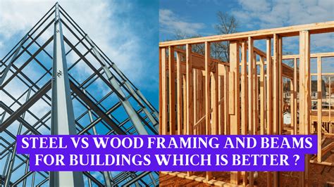 Steel Vs Wood Framing And Beams For Buildings Which Is Better