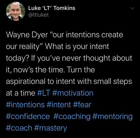 The Great Wayne Dyer Said Our Intentions Create Our Reality 💡 What Is