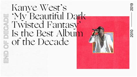 Kanye Wests My Beautiful Dark Twisted Fantasy Best Album Of The 2010s Decade Complex